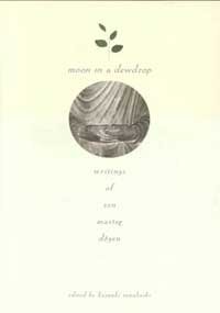 Eihei Dogen Moon In A Dewdrop Writings Of Zen Master Dogen 
