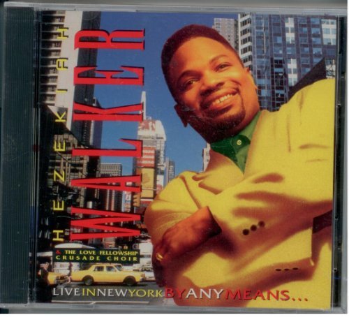 Hezekiah Walker/Live In New York By Any Means