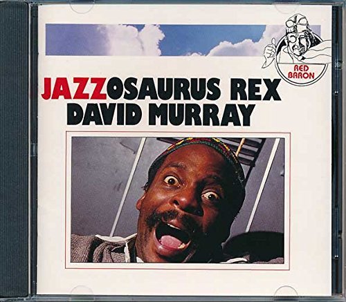 David Murray/Jazzosaurus Rex