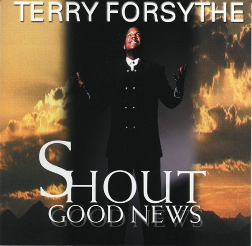 FORSYTHE,TERRY/SHOUT GOOD NEWS