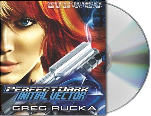 Sowers, Scott Cassidy, Orlagh Rucka, Greg/Perfect Dark: Initial Vector (Perfect Dark (Audio