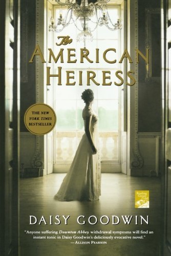 Daisy Goodwin/The American Heiress