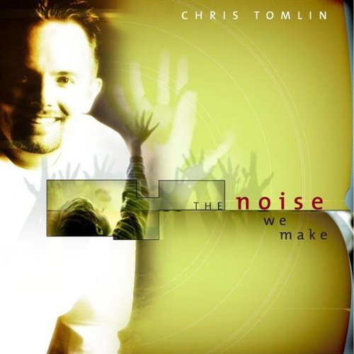 Chris Tomlin/Noise We Make