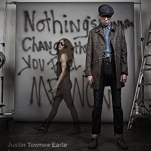 Justin Townes Earle/Nothing's Gonna Change The Way You Feel About Me