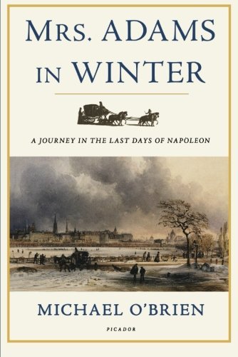 Michael O'Brien/Mrs. Adams in Winter@ A Journey in the Last Days of Napoleon