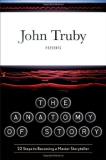 John Truby Anatomy Of Story The 22 Steps To Becoming A Master Storyteller 