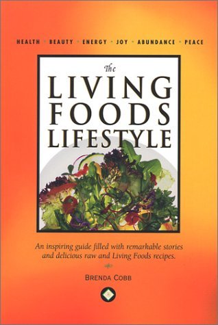 Brenda Cobb Living Foods Lifestyle The An Inspiring Guide Filled With Remarkable Stories 