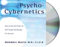Maxwell Maltz Psycho Cybernetics How To Use The Power Of Self Image Psychology For 