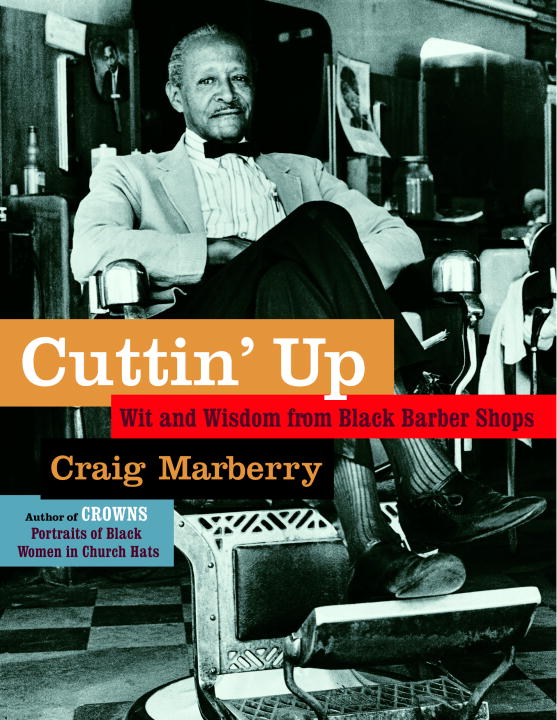 Craig Marberry Cuttin' Up Wit And Wisdom From Black Barber Shops 