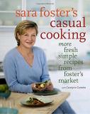 Sara Foster Sara Foster's Casual Cooking More Fresh Simple Re 