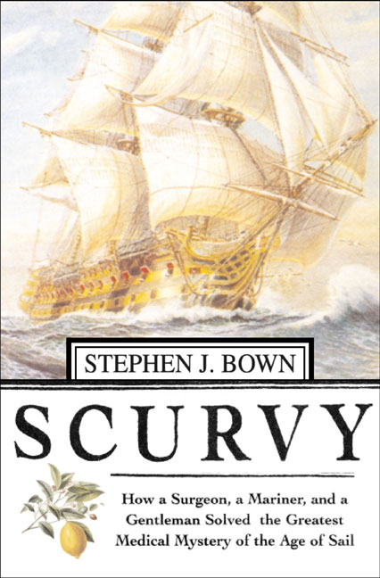 Stephen R. Bown Scurvy How A Surgeon A Mariner And A Gentlemen 