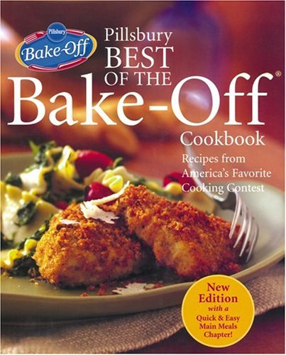 Pillsbury Editors Pillsbury Best Of The Bake Off Cookbook Recipes From America's Favorite Cooking Contest 