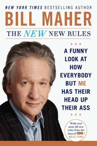 Bill Maher/The New New Rules@ A Funny Look at How Everybody But Me Has Their He