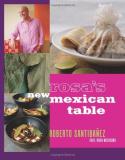 Roberto Santibanez Rosa's New Mexican Table Friendly Recipes For Festive Meals 