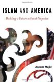 Anouar Majid Islam And America Building A Future Without Prejudice 