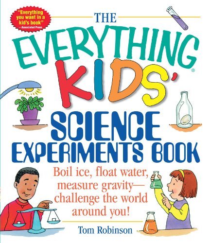 Tom Robinson/The Everything Kids' Science Experiments Book