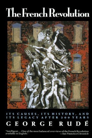 George Rude/The French Revolution@ Its Causes, Its History and Its Legacy After 200