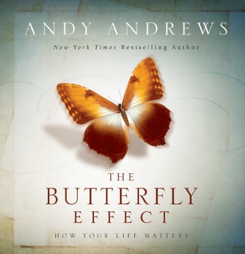 Andy Andrews/The Butterfly Effect@ How Your Life Matters - The Perfect Inspirational