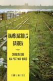 Emma Marris Rambunctious Garden Saving Nature In A Post Wild World 