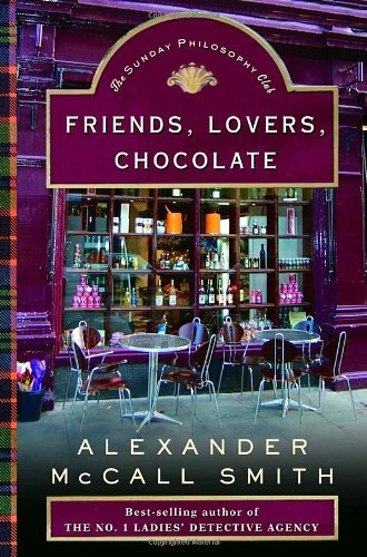 Alexander Mccall Smith/Friends,Lovers,Chocolate