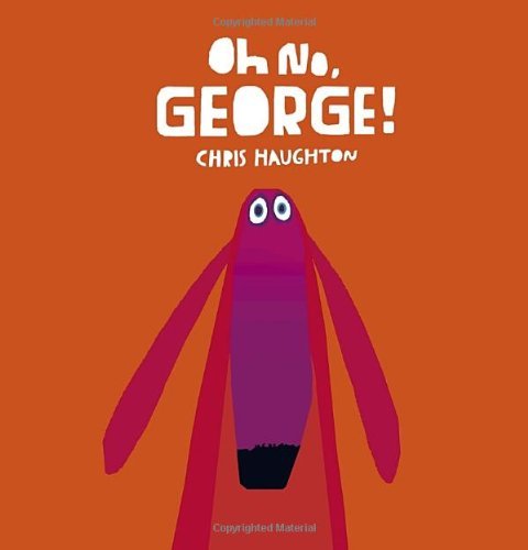 Chris Haughton Oh No George! 