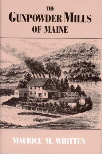 Wormwood Alston R. Whitten Maurice M. Ph.D. The Gunpowder Mills Of Maine 