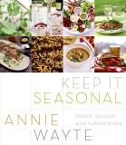 Annie Wayte Keep It Seasonal Soups Salads And Sandwiches 