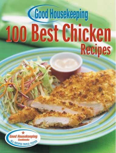 The Editors Of Good Housekeeping Good Housekeeping 100 Best Chicken Recipes 