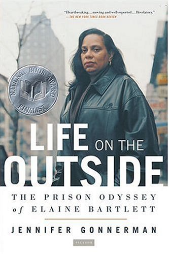 Jennifer Gonnerman/Life on the Outside@ The Prison Odyssey of Elaine Bartlett