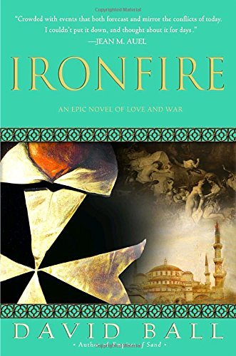 David Ball/Ironfire@ An Epic Novel of Love and War