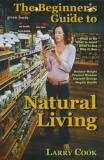 Larry Cook The Beginner's Guide To Natural Living How To Cultivate A More Natural Lifestyle To Lose 