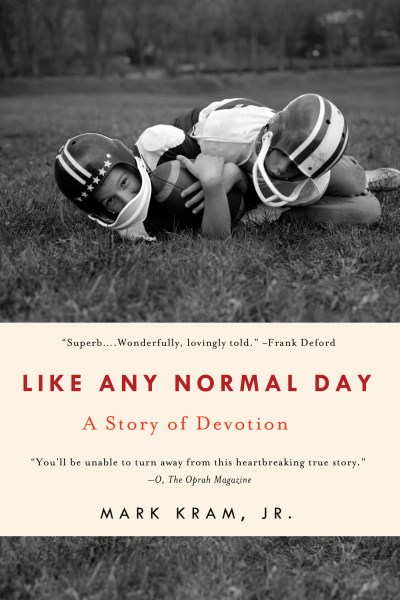 Kram Mark Jr. Like Any Normal Day A Story Of Devotion 