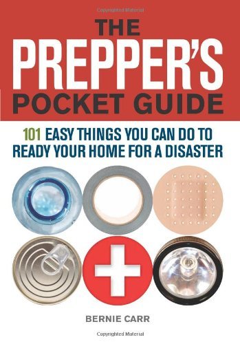 Bernie Carr Prepper's Pocket Guide 101 Easy Things You Can Do To Ready Your Home For 