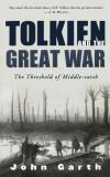 John Garth Tolkien And The Great War The Threshold Of Middle Earth 