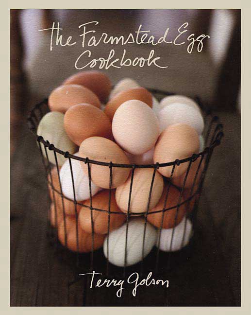 Terry Blonder Golson The Farmstead Egg Cookbook 