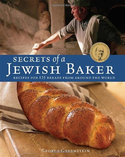 George Greenstein Secrets Of A Jewish Baker Recipes For 125 Breads From Around The World Revised 