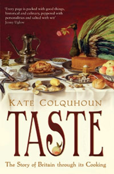 Kate Colquhoun Taste The Story Of Britain Through Its Cooking 