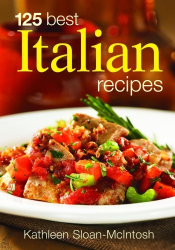 Kathleen Sloan Macintosh 125 Best Italian Recipes 