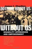 James I. Charlton Nothing About Us Without Us Disability Oppression And Empowerment 