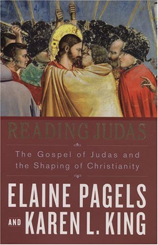 Elaine Pagels & Karen L. King/Reading Judas@The Gospel Of Judas & The Shaping Of Christianity