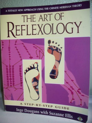 Inge Dougans With Suzanne Ellis The Art Of Reflexology A New Approach Using The Chinese Meridian Theory 