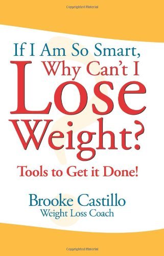 Brooke Castillo If I'm So Smart Why Can't I Lose Weight? Tools To Get It Done 
