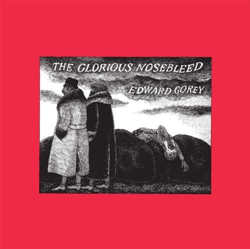 Edward Gorey The Glorious Nosebleed Fifth Alphabet 