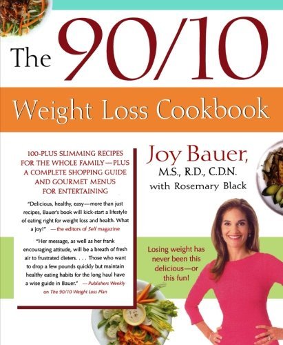 Joy Bauer The 90 10 Weight Loss Cookbook 100 Plus Slimming Recipes For The Whole Family 