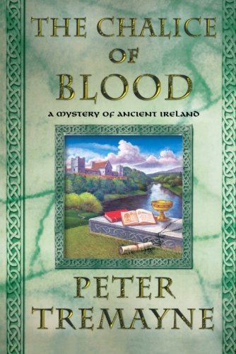 Peter Tremayne/The -Chalice of Blood@ A Mystery of Ancient Ireland