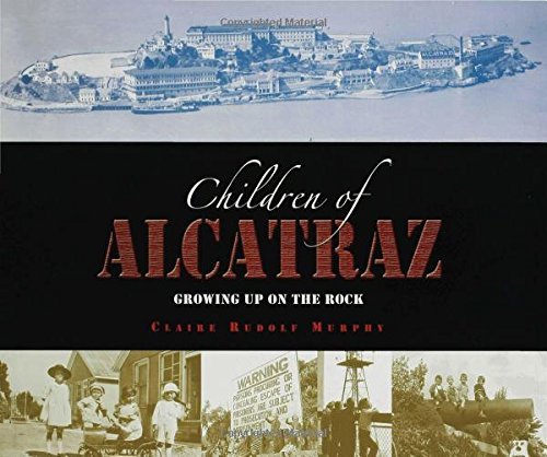 Claire Rudolf Murphy Children Of Alcatraz Growing Up On The Rock 