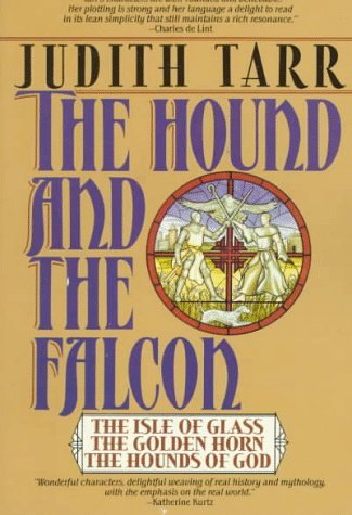 Judith Tarr/The Hound and the Falcon@ The Isle of Glass, the Golden Horn, the Hounds of