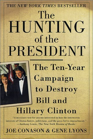 Joe Conason/The Hunting of the President@ The Ten-Year Campaign to Destroy Bill and Hillary