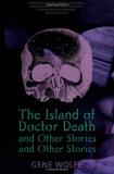 Gene Wolfe The Island Of Dr. Death And Other Stories And Othe 