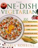 Maria Robbins One Dish Vegetarian The 100 Recipes For Quick And Easy Vegetarian Meals 